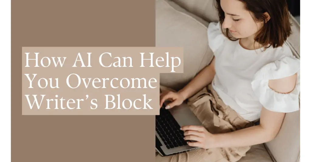 How AI Can Help You Overcome Writer’s Block